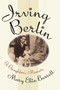Irving Berlin (A Daughter's Memoir) by Mary Ellin Barrett, 9781439170960