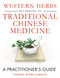Western Herbs according to Traditional Chinese Medicine (A Practitioner's Guide) by Thomas Avery Garran, 9781594771910