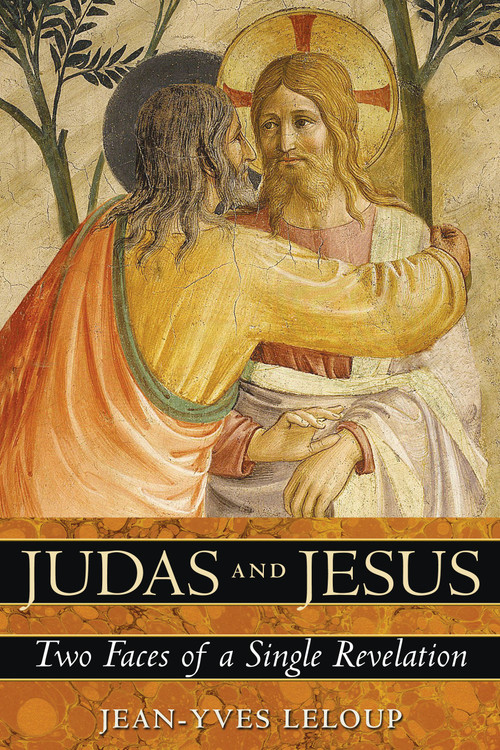 Judas and Jesus (Two Faces of a Single Revelation) by Jean-Yves Leloup, 9781594771668