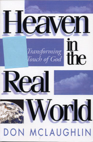 Heaven in the Real World (The Transforming Touch of God) by Don McLaughlin, 9781878990549