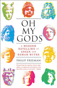 Oh My Gods (A Modern Retelling of Greek and Roman Myths) by Philip  Freeman, 9781451609981