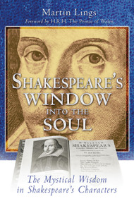 Shakespeare's Window into the Soul (The Mystical Wisdom in Shakespeare's Characters) by Martin Lings, H.R.H. the Prince of Wales, 9781594771200