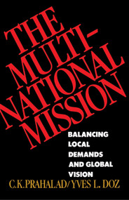 The Multinational Mission (Balancing Local Demands and Global Vision) by C.K. Prahalad, Yves L. Doz, 9780684871325