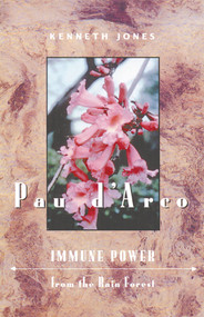 Pau d'Arco (Immune Power from the Rain Forest) by Kenneth Jones, 9780892814978