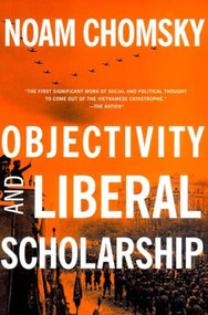 Objectivity and Liberal Scholarship by Noam Chomsky, 9781565848580