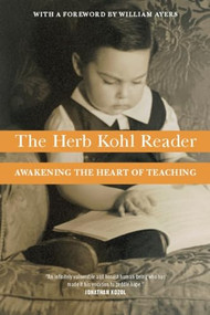 The Herb Kohl Reader (Awakening the Heart of Teaching) by Herbert Kohl, William Ayers, 9781595584205