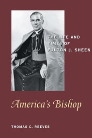 America's Bishop (The Life and Times of Fulton J. Sheen) by Thomas  C. Reeves, 9781893554610