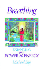 Breathing (Expanding Your Power and Energy) by Michael Sky, 9780939680825
