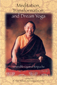 Meditation, Transformation, and Dream Yoga by Gyatrul Rinpoche, B. Alan Wallace, Sangye Khandro, 9781559391832