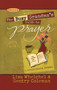 The Busy Grandma's Guide to Prayer (A Guided Journal) by Lisa Whelchel, Genny Coleman, Philis Boultinghouse, 9781451643220