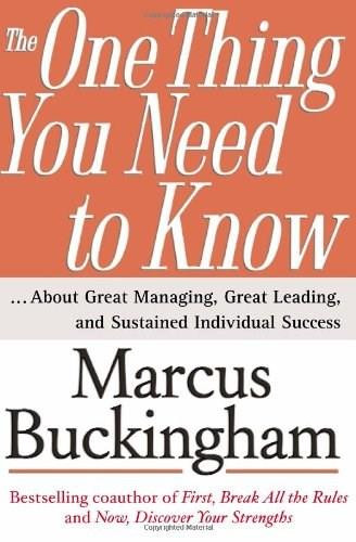 The One Thing You Need to Know (... About Great Managing, Great Leading, and Sustained Individual Success) by Marcus Buckingham, 9780743261654