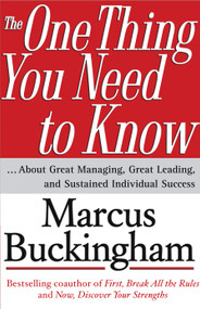 The One Thing You Need to Know (... About Great Managing, Great Leading, and Sustained Individual Success) by Marcus Buckingham, 9780743261654