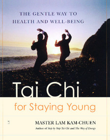 Tai Chi for Staying Young (The Gentle Way to Health and Well-Being) by Master Lam Kam-Chuen, 9780743255042