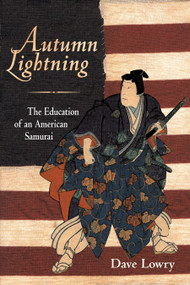 Autumn Lightning (The Education of an American Samurai) by Dave Lowry, 9781570621154