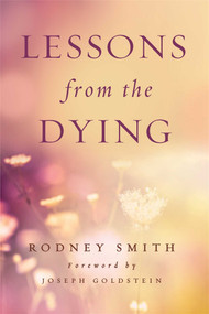 Lessons from the Dying by Rodney Smith, Joseph Goldstein, 9781614291947