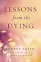 Lessons from the Dying by Rodney Smith, Joseph Goldstein, 9781614291947