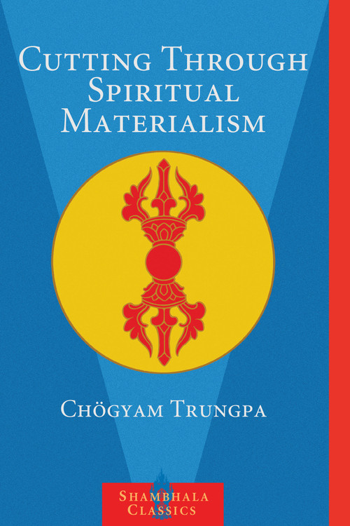 Cutting Through Spiritual Materialism by Chogyam Trungpa, 9781570629570