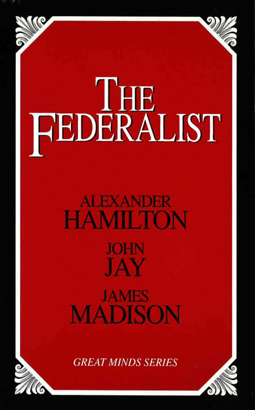 Federalist by Alexander Hamilton, John Jay, James Madison, 9781573927765