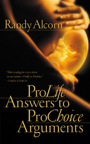 Pro-Life Answers to Pro-Choice Arguments by Randy Alcorn, 9781576737514