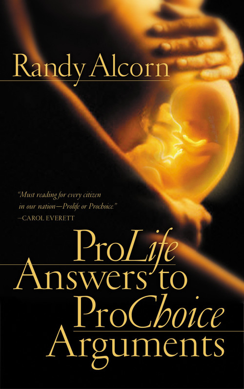Pro-Life Answers to Pro-Choice Arguments by Randy Alcorn, 9781576737514