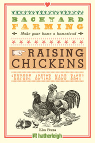 Backyard Farming: Raising Chickens (From Building Coops to Collecting Eggs and More) by Kim Pezza, 9781578264445