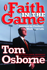 Faith in the Game (Lessons on Football, Work, and Life) - 9781578563920 by Tom Osborne, 9781578563920