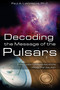 Decoding the Message of the Pulsars (Intelligent Communication from the Galaxy) by Paul A. LaViolette, 9781591430629