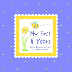 My First 8 Years Photo Banner, Journal & Growth Chart by Alex A. Lluch, 9781936061273
