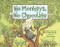 No Monkeys, No Chocolate by Melissa Stewart, Allen Young, Nicole Wong, 9781580892872