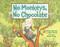 No Monkeys, No Chocolate by Melissa Stewart, Allen Young, Nicole Wong, 9781580892872