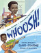 Whoosh! (Lonnie Johnson's Super-Soaking Stream of Inventions) by Chris Barton, Don Tate, 9781580892971