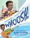 Whoosh! (Lonnie Johnson's Super-Soaking Stream of Inventions) by Chris Barton, Don Tate, 9781580892971