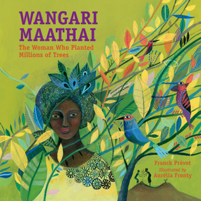 Wangari Maathai (The Woman Who Planted Millions of Trees) by Franck Prévot, Aurélia Fronty, 9781580896269