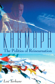 Karmapa (The Politics of Reincarnation) by Lea Terhune, 9780861711802