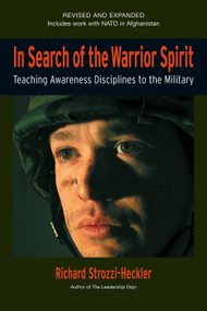In Search of the Warrior Spirit, Fourth Edition (Teaching Awareness Disciplines to the Green Berets) by Richard Strozzi-Heckler, George Leonard, 9781583942024