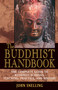 The Buddhist Handbook (A Complete Guide to Buddhist Schools, Teaching, Practice, and History) by John Snelling, 9780892817610
