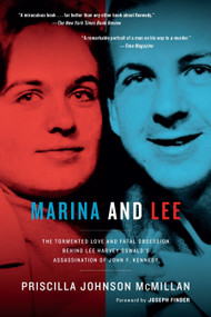 Marina and Lee (The Tormented Love and Fatal Obsession Behind Lee Harvey Oswald's Assassination of John F. Kennedy) by Priscilla Johnson McMillan, Joseph Finder, 9781586422165