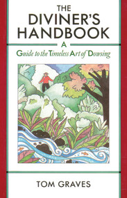 The Diviner's Handbook (A Guide to the Timeless Art of Dowsing) by Tom Graves, 9780892813032