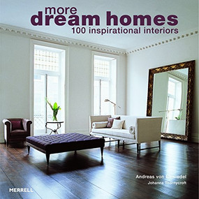 More Dream Homes (100 Inspirational Interiors) by Andreas Von Einsiedel, Johanna Thornycroft, 9781858945750