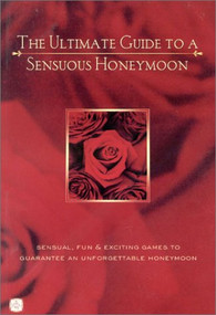 The Ultimate Guide To A Sensuous Honeymoon by Alex A. Lluch, 9781887169264