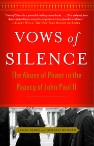 Vows of Silence (The Abuse of Power in the Papacy of John Paul II) by Jason Berry, Gerald Renner, 9780743287067