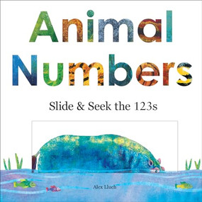 Animal Numbers (Slide and Seek Counting) by Alex A. Lluch, 9781936061907