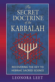 The Secret Doctrine of the Kabbalah (Recovering the Key to Hebraic Sacred Science) by Leonora Leet, 9780892817245