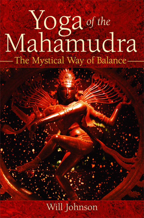 Yoga of the Mahamudra (The Mystical Way of Balance) by Will Johnson, 9780892816996