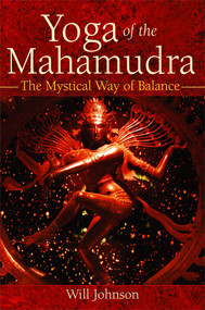 Yoga of the Mahamudra (The Mystical Way of Balance) by Will Johnson, 9780892816996
