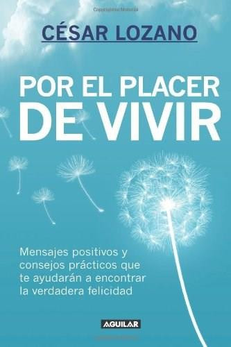 Por el placer de vivir / The Joy of Living by César Lozano, 9781614358039