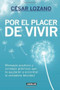 Por el placer de vivir / The Joy of Living by César Lozano, 9781614358039
