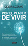 Por el placer de vivir / The Joy of Living (Spanish Edition) by Dr. César Lozano, 9781614358039