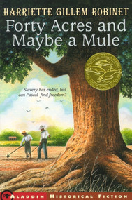 Forty Acres and Maybe a Mule by Harriette Gillem Robinet, Wendell Minor, 9780689833175