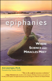 Epiphanies (Where Science and Miracles Meet) by Ann Jauregui, Huston Smith, 9781582701677